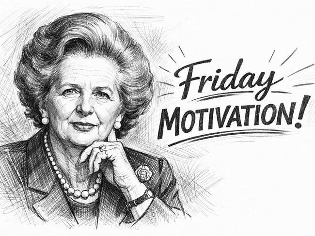 Friday Motivation by Margaret Thatcher