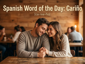 Spanish Word of the Day: Cariño